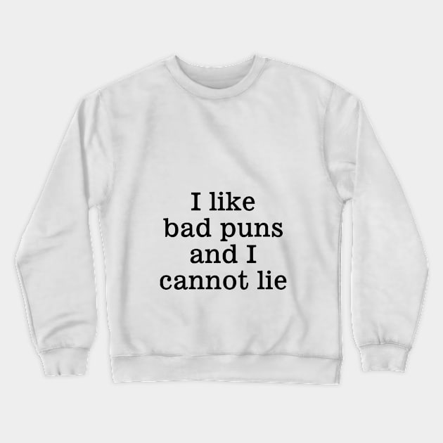 I Like Bad Puns Crewneck Sweatshirt by CafePretzel